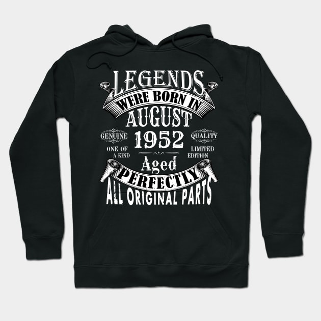 Legends Were Born In August 1952 Limited Edition Birthday Vintage Quality Aged Perfection Hoodie by yalp.play